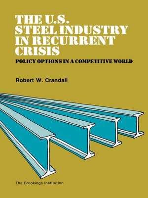 cover image of The U.S. Steel Industry in Recurrent Crisis